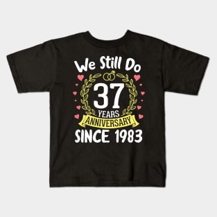 Happy Husband Wife We Still Do 37 Years Anniversary Since 1983 Marry Memory Party Day Kids T-Shirt